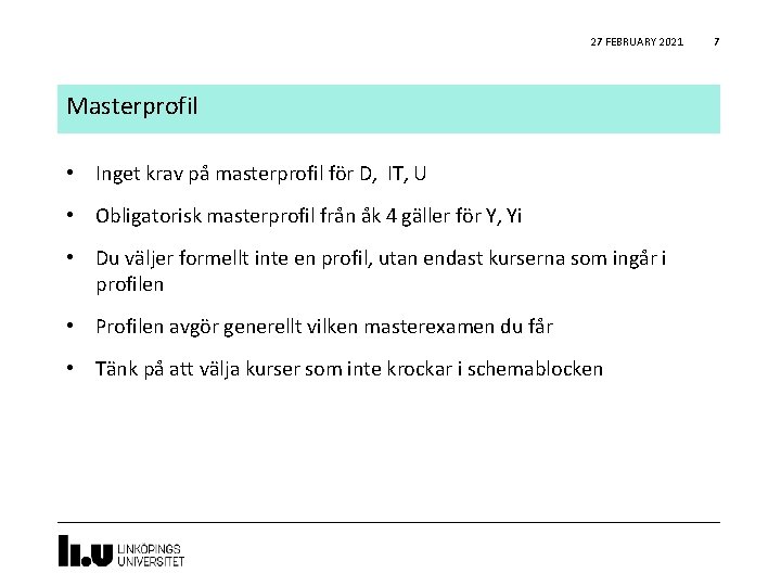 27 FEBRUARY 2021 Masterprofil • Inget krav på masterprofil för D, IT, U • 27 FEBRUARY 2021 Masterprofil • Inget krav på masterprofil för D, IT, U •
