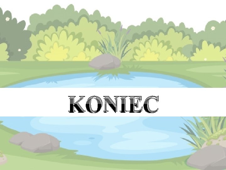 KONIEC 