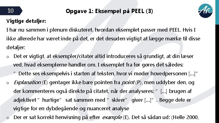 10 Opgave 1: Eksempel på PEEL (3) Vigtige detaljer: I har nu sammen i