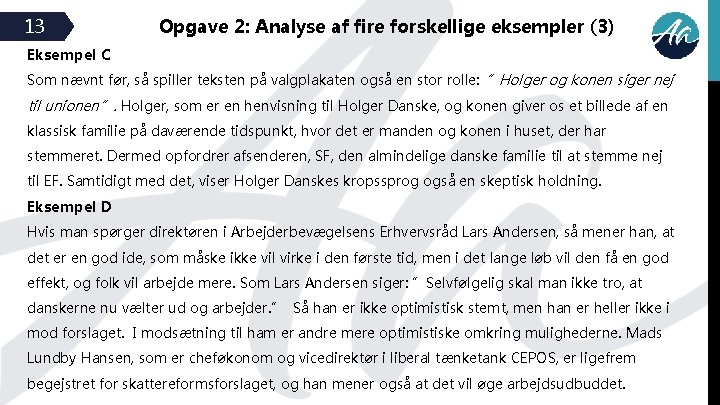 13 Opgave 2: Analyse af fire forskellige eksempler (3) Eksempel C Som nævnt før,