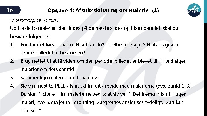 16 Opgave 4: Afsnitsskrivning om malerier (1) (Tidsforbrug: ca. 45 min. ) Ud fra