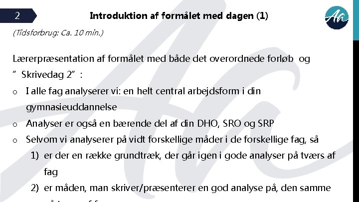2 Introduktion af formålet med dagen (1) (Tidsforbrug: Ca. 10 min. ) Lærerpræsentation af
