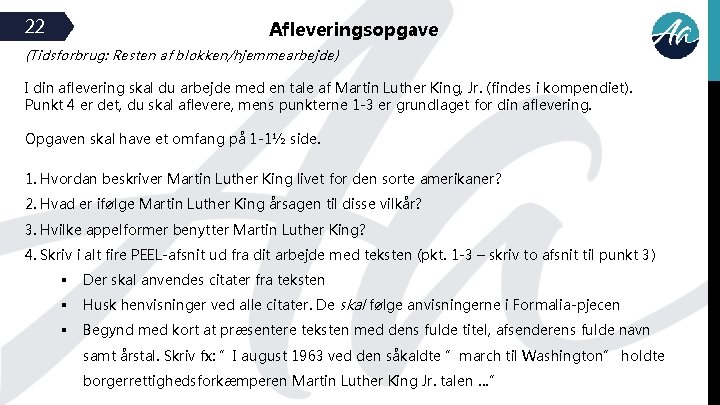 22 Afleveringsopgave (Tidsforbrug: Resten af blokken/hjemmearbejde) I din aflevering skal du arbejde med en