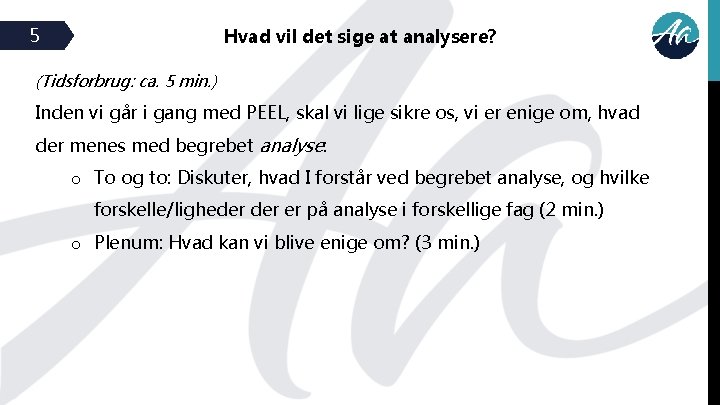 5 Hvad vil det sige at analysere? (Tidsforbrug: ca. 5 min. ) Inden vi
