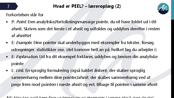 Hvad er PEEL? – læreroplæg (2) 7 Forkortelsen står for § P: Point. Den