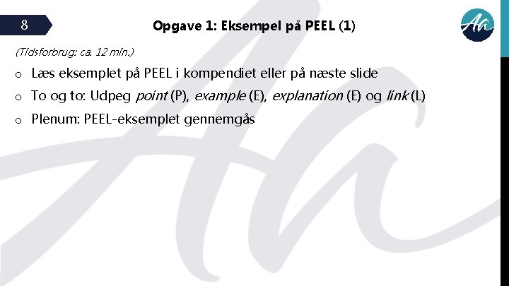 8 Opgave 1: Eksempel på PEEL (1) (Tidsforbrug: ca. 12 min. ) o Læs