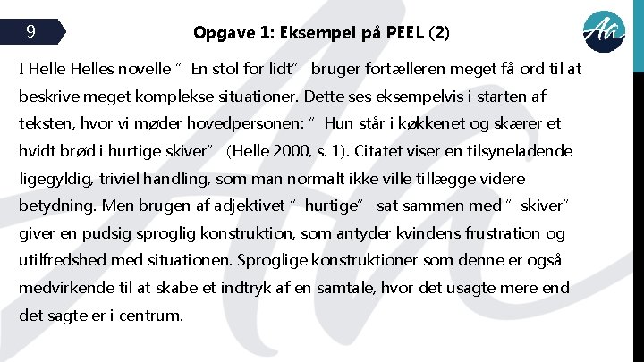 9 Opgave 1: Eksempel på PEEL (2) I Helles novelle ”En stol for lidt”