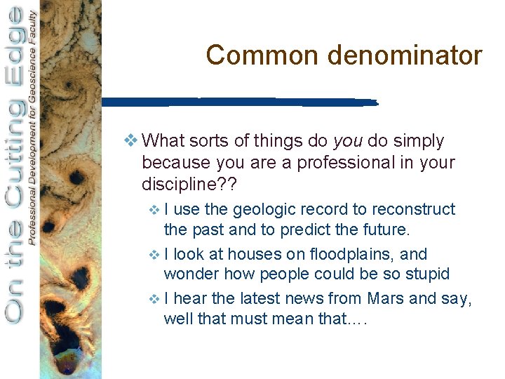 Common denominator v What sorts of things do you do simply because you are
