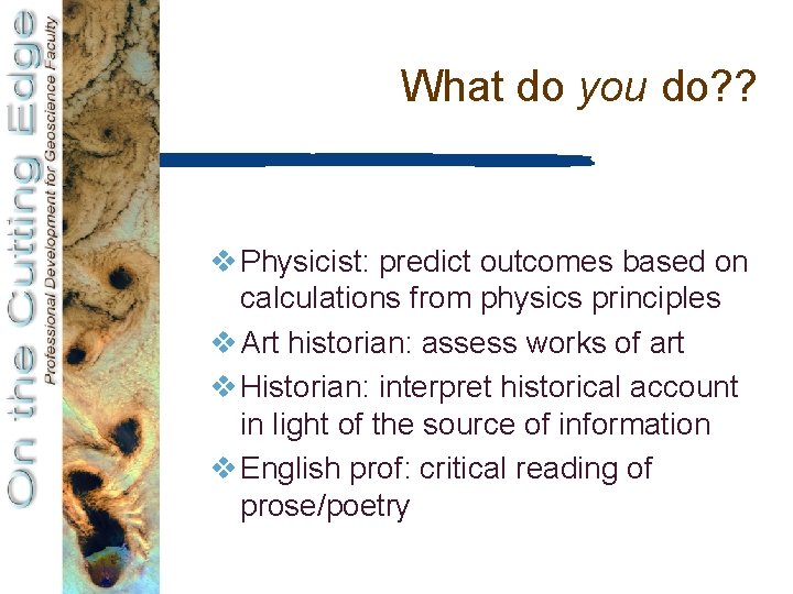 What do you do? ? v Physicist: predict outcomes based on calculations from physics