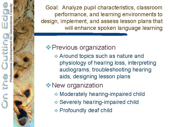 Goal: Analyze pupil characteristics, classroom performance, and learning environments to design, implement, and assess