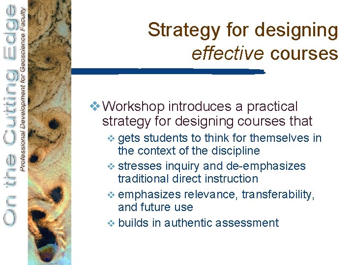 Strategy for designing effective courses v Workshop introduces a practical strategy for designing courses