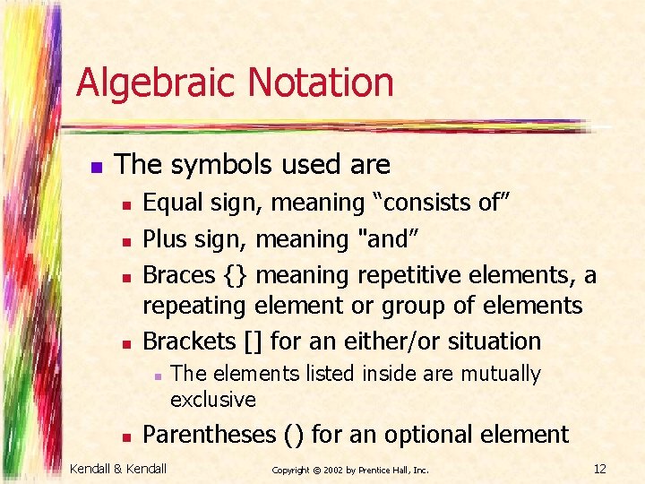 Algebraic Notation n The symbols used are n n Equal sign, meaning “consists of”