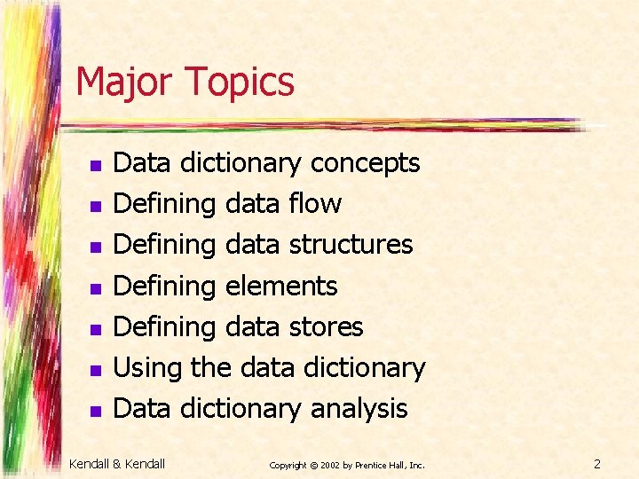 Major Topics n n n n Data dictionary concepts Defining data flow Defining data