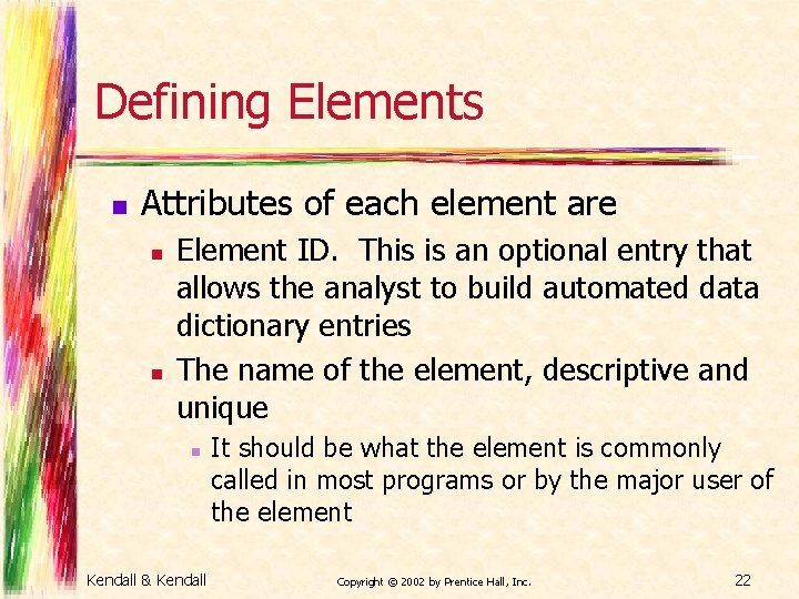 Defining Elements n Attributes of each element are n n Element ID. This is