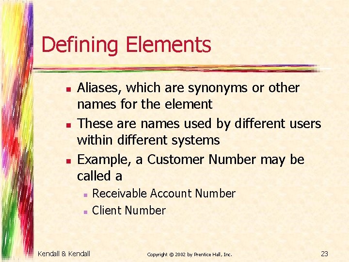 Defining Elements n n n Aliases, which are synonyms or other names for the