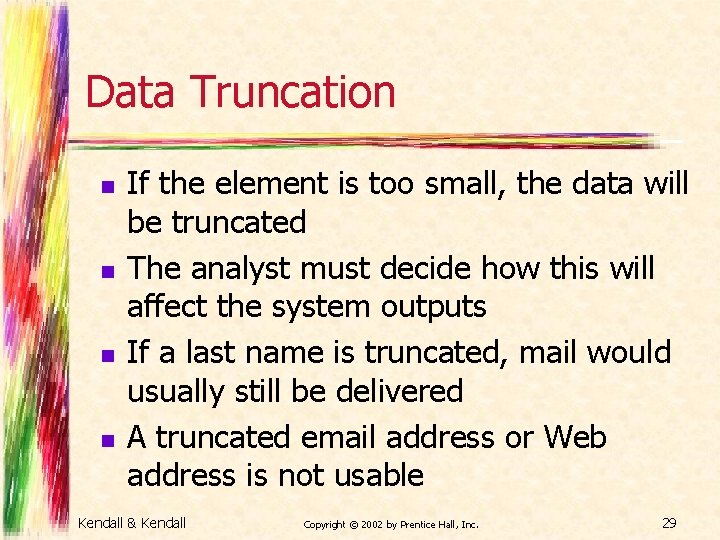 Data Truncation n n If the element is too small, the data will be