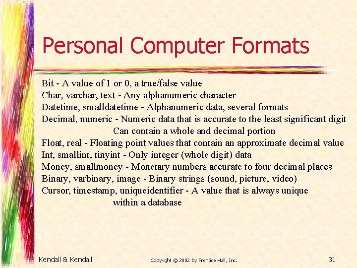 Personal Computer Formats Bit - A value of 1 or 0, a true/false value