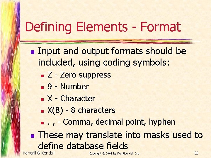 Defining Elements - Format n Input and output formats should be included, using coding