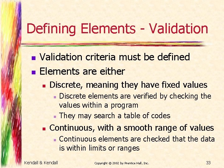 Defining Elements - Validation n n Validation criteria must be defined Elements are either