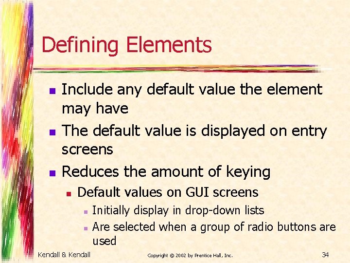 Defining Elements n n n Include any default value the element may have The