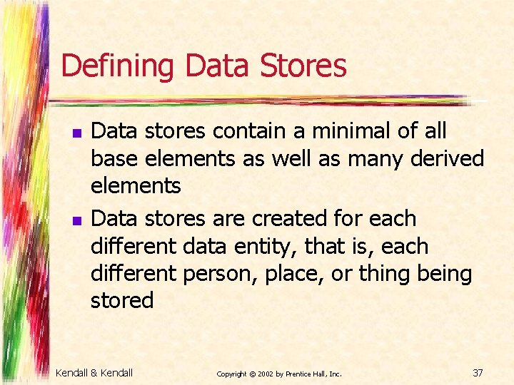 Defining Data Stores n n Data stores contain a minimal of all base elements