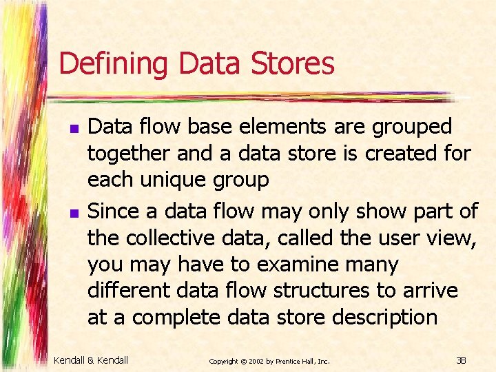 Defining Data Stores n n Data flow base elements are grouped together and a