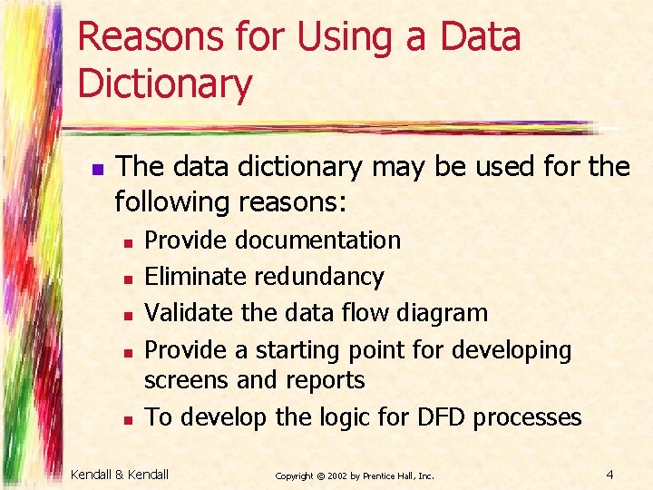 Reasons for Using a Data Dictionary n The data dictionary may be used for