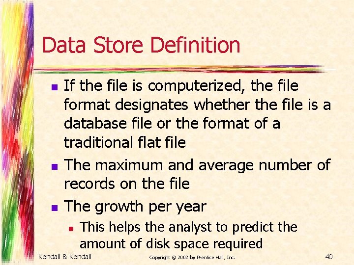 Data Store Definition n If the file is computerized, the file format designates whether