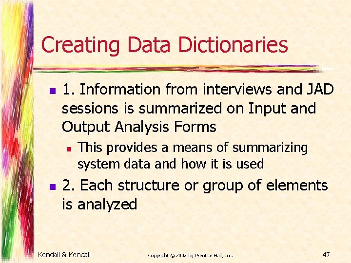 Creating Data Dictionaries n 1. Information from interviews and JAD sessions is summarized on