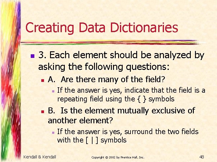 Creating Data Dictionaries n 3. Each element should be analyzed by asking the following