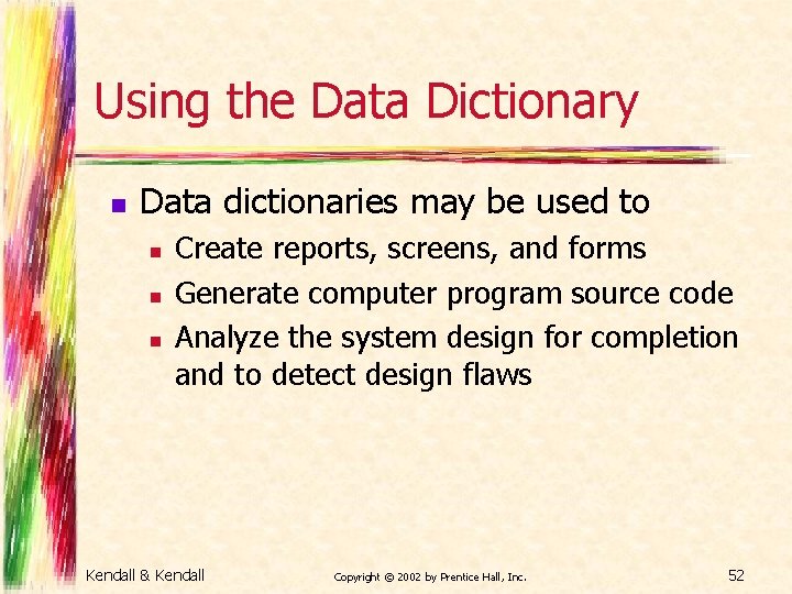 Using the Data Dictionary n Data dictionaries may be used to n n n