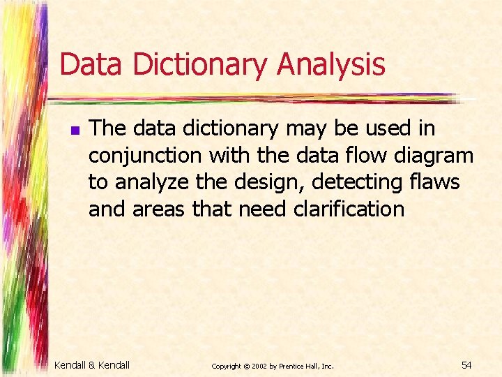 Data Dictionary Analysis n The data dictionary may be used in conjunction with the