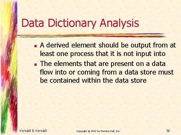 Data Dictionary Analysis n n A derived element should be output from at least