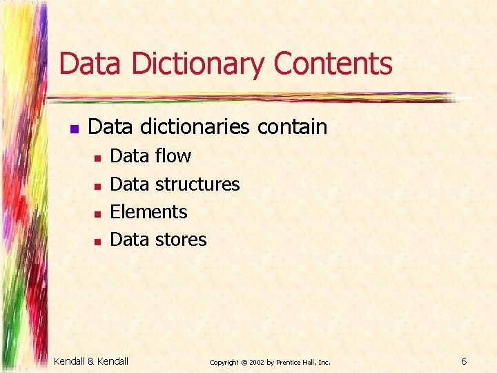 Data Dictionary Contents n Data dictionaries contain n n Data flow Data structures Elements