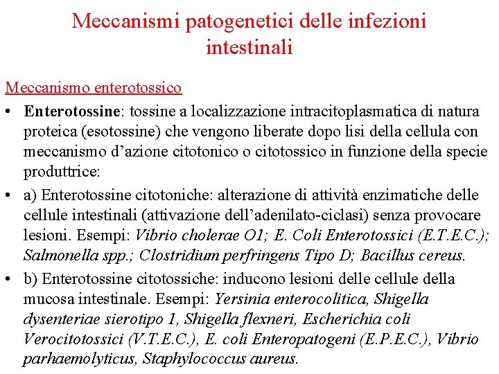 Meccanismi patogenetici delle infezioni intestinali Meccanismo enterotossico • Enterotossine: tossine a localizzazione intracitoplasmatica di