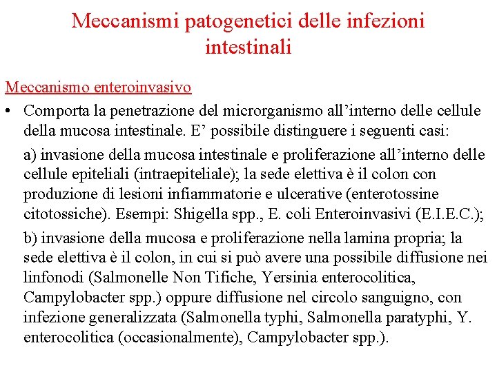 Meccanismi patogenetici delle infezioni intestinali Meccanismo enteroinvasivo • Comporta la penetrazione del microrganismo all’interno