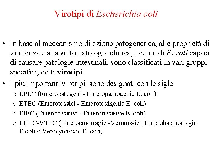 Virotipi di Escherichia coli • In base al meccanismo di azione patogenetica, alle proprietà