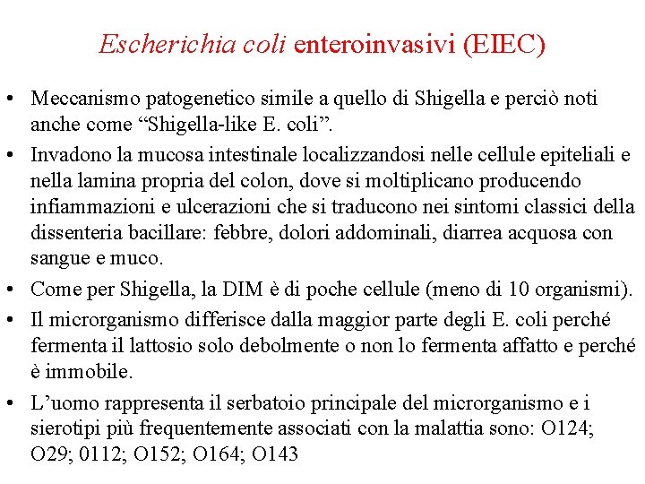 Escherichia coli enteroinvasivi (EIEC) • Meccanismo patogenetico simile a quello di Shigella e perciò