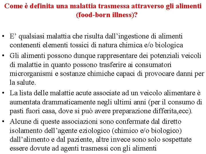 Come è definita una malattia trasmessa attraverso gli alimenti (food-born illness)? • E’ qualsiasi