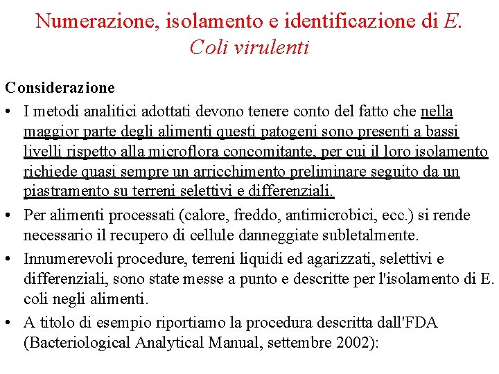 Numerazione, isolamento e identificazione di E. Coli virulenti Considerazione • I metodi analitici adottati