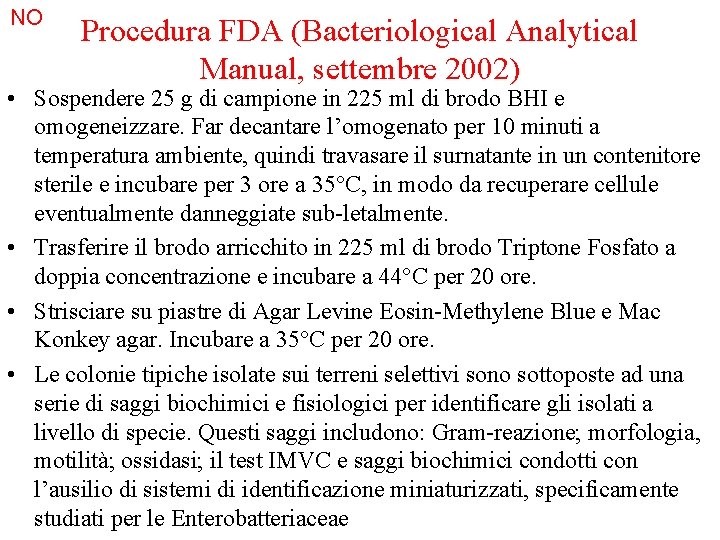 NO Procedura FDA (Bacteriological Analytical Manual, settembre 2002) • Sospendere 25 g di campione