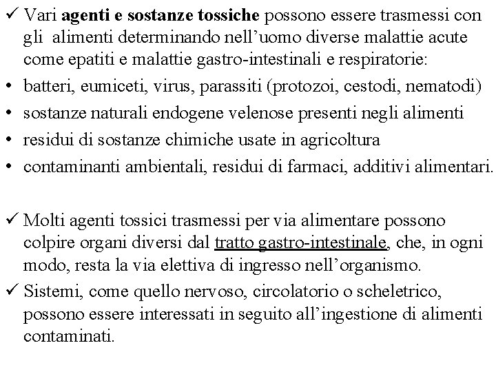 ü Vari agenti e sostanze tossiche possono essere trasmessi con gli alimenti determinando nell’uomo