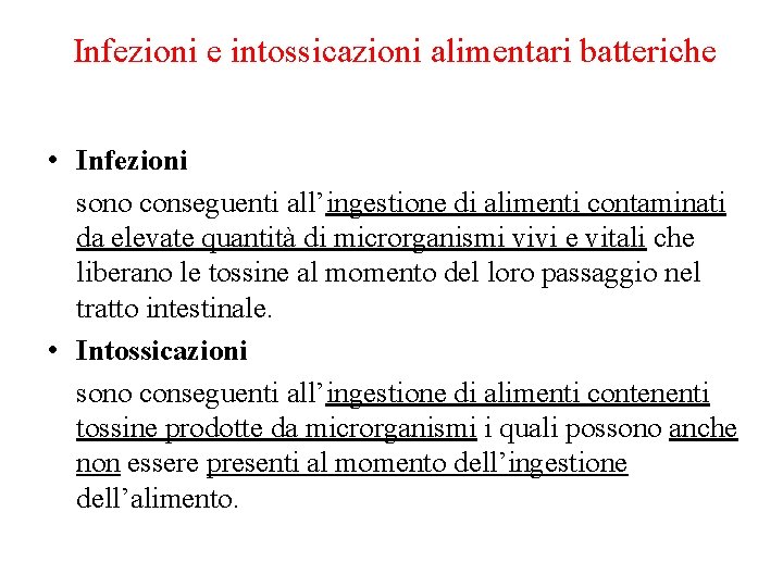 Infezioni e intossicazioni alimentari batteriche • Infezioni sono conseguenti all’ingestione di alimenti contaminati da