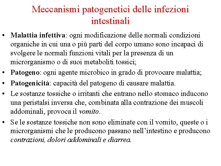 Meccanismi patogenetici delle infezioni intestinali • Malattia infettiva: ogni modificazione delle normali condizioni organiche