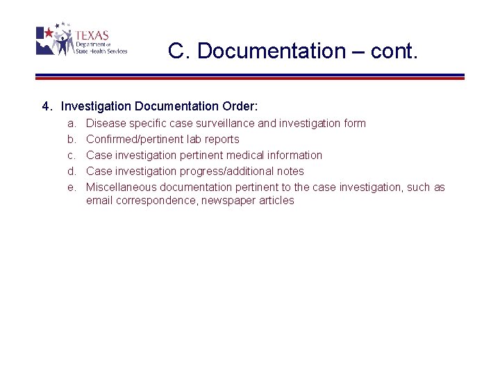 C. Documentation – cont. 4. Investigation Documentation Order: a. b. c. d. e. Disease