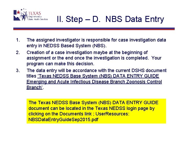 II. Step – D. NBS Data Entry 1. 2. 3. The assigned investigator is