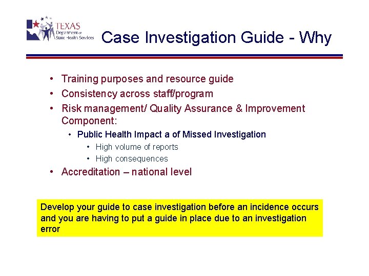 Case Investigation Guide - Why • Training purposes and resource guide • Consistency across