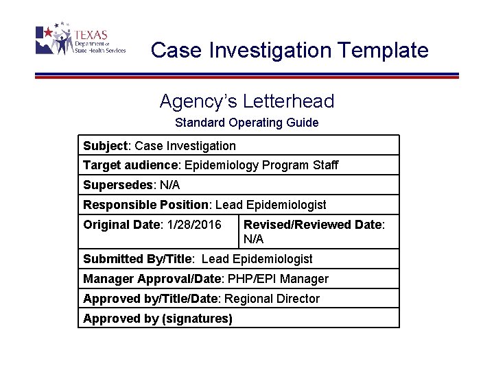 Case Investigation Template Agency’s Letterhead Standard Operating Guide Subject: Case Investigation Target audience: Epidemiology