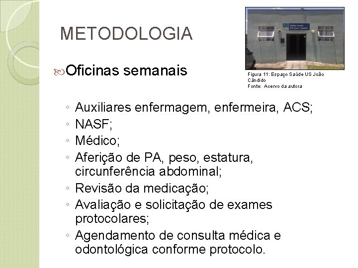 METODOLOGIA Oficinas semanais ◦ ◦ Figura 11: Espaço Saúde US João Cândido Fonte: Acervo