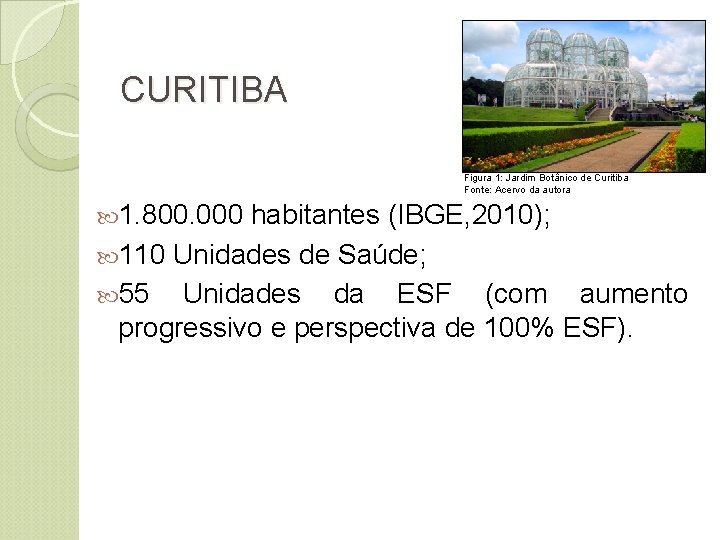 CURITIBA Figura 1: Jardim Botânico de Curitiba Fonte: Acervo da autora 1. 800. 000